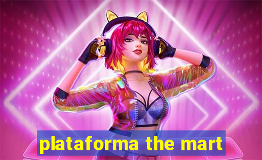 plataforma the mart